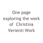 One page exploring the work of  Christina Verienti Work